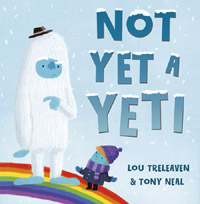 book cover adult yeti in the snow standing on a rainbow with his baby titled not yet a yeti by lou treleaven